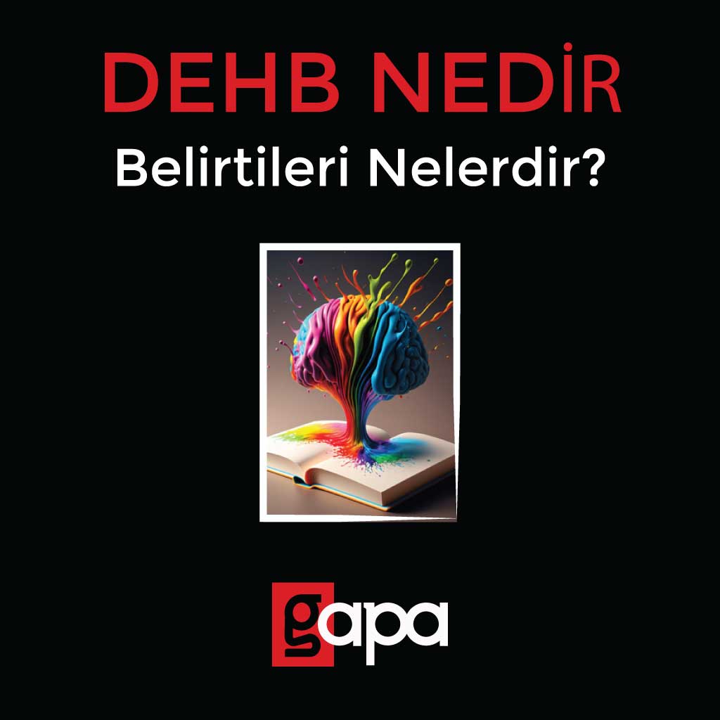 Dikkat Eksikliği Hiperaktivite Bozukluğu Belirtileri Nelerdir? - DEHB Nedir?
