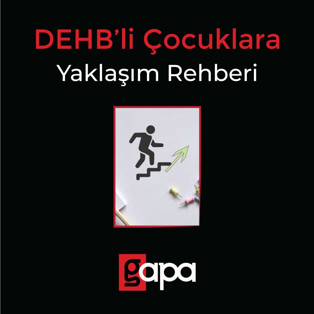 DEHB'li Çocuklara Yaklaşım Rehberi: Ebeveynler ve Eğitimciler için Öneriler